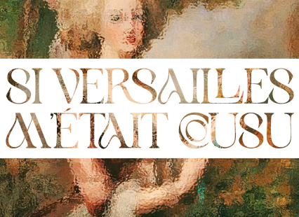 Si Versailles m&rsquo;&eacute;tait cousu